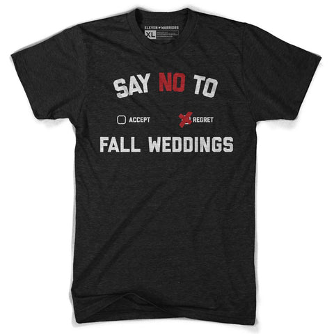 Say No to Fall Weddings Tee