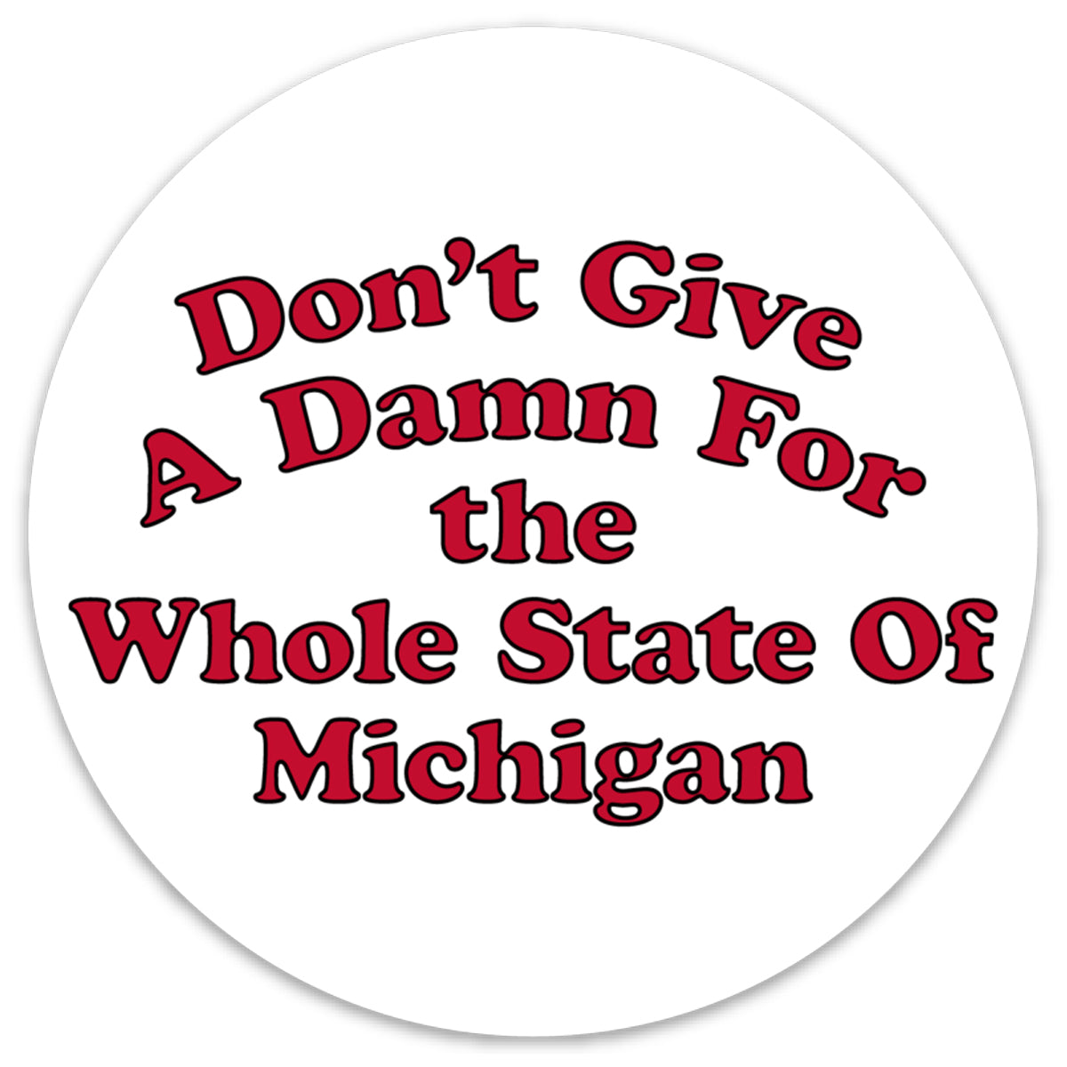Don't Give a Damn for the Whole State of Michigan Sticker