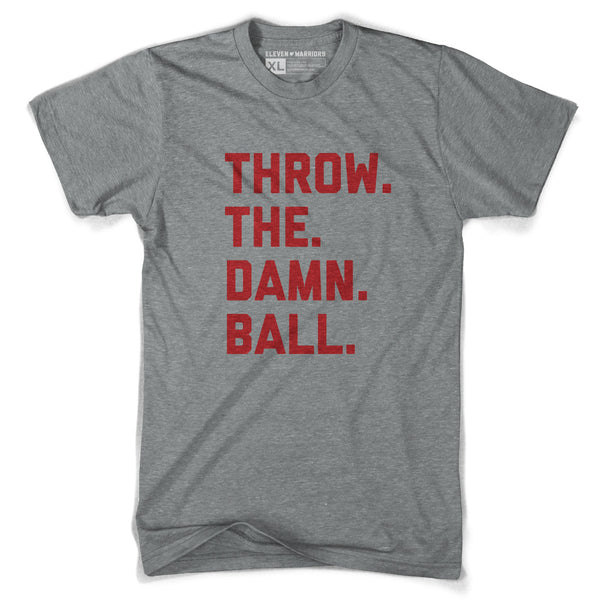 Throw the Damn Ball Tee Eleven Warriors Dry Goods